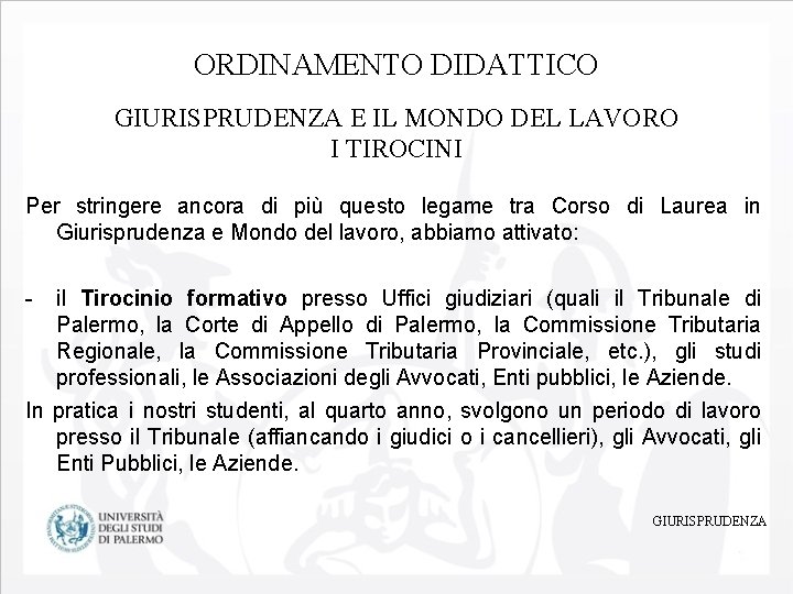 ORDINAMENTO DIDATTICO GIURISPRUDENZA E IL MONDO DEL LAVORO I TIROCINI Per stringere ancora di