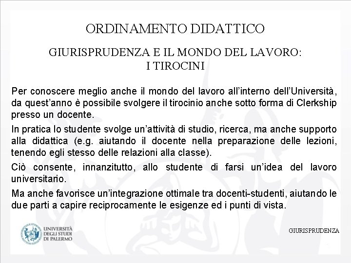 ORDINAMENTO DIDATTICO GIURISPRUDENZA E IL MONDO DEL LAVORO: I TIROCINI Per conoscere meglio anche