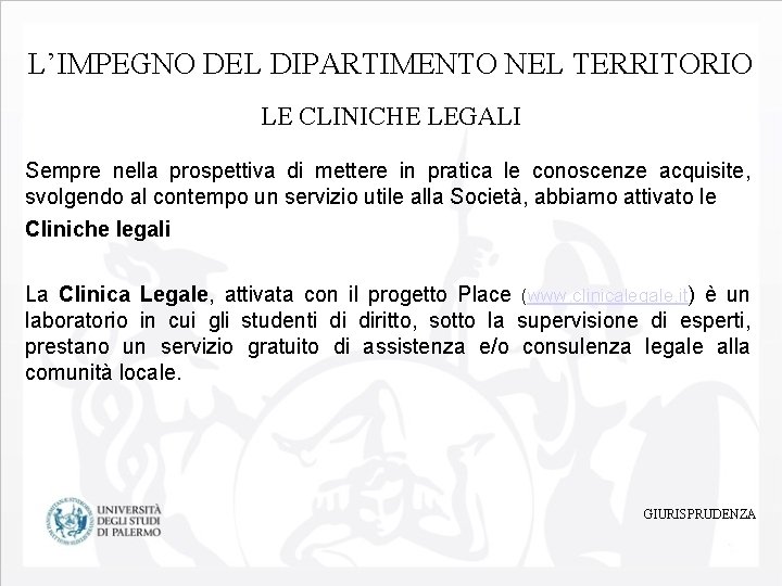 L’IMPEGNO DEL DIPARTIMENTO NEL TERRITORIO LE CLINICHE LEGALI Sempre nella prospettiva di mettere in