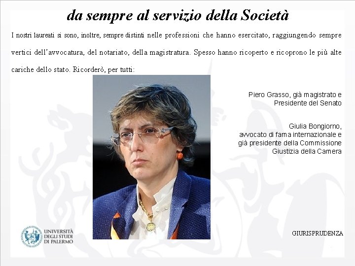 da sempre al servizio della Società I nostri laureati si sono, inoltre, sempre distinti