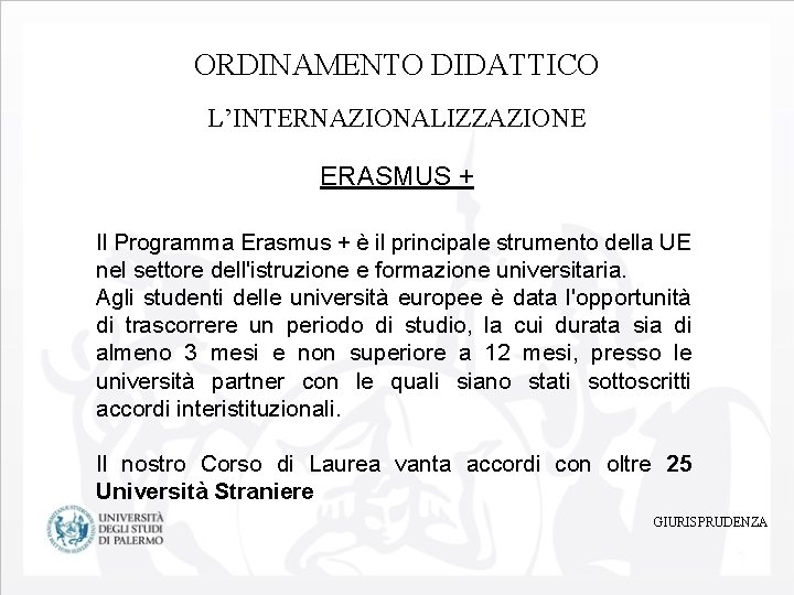 ORDINAMENTO DIDATTICO L’INTERNAZIONALIZZAZIONE ERASMUS + Il Programma Erasmus + è il principale strumento della