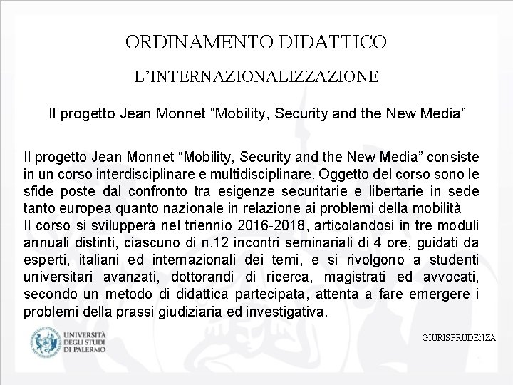 ORDINAMENTO DIDATTICO L’INTERNAZIONALIZZAZIONE Il progetto Jean Monnet “Mobility, Security and the New Media” consiste