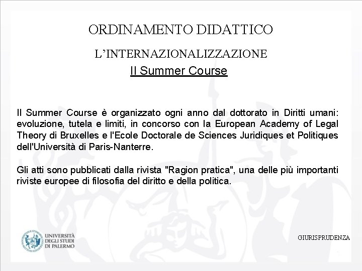 ORDINAMENTO DIDATTICO L’INTERNAZIONALIZZAZIONE Il Summer Course è organizzato ogni anno dal dottorato in Diritti