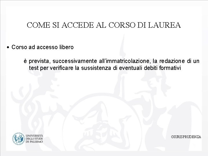 COME SI ACCEDE AL CORSO DI LAUREA Corso ad accesso libero è prevista, successivamente