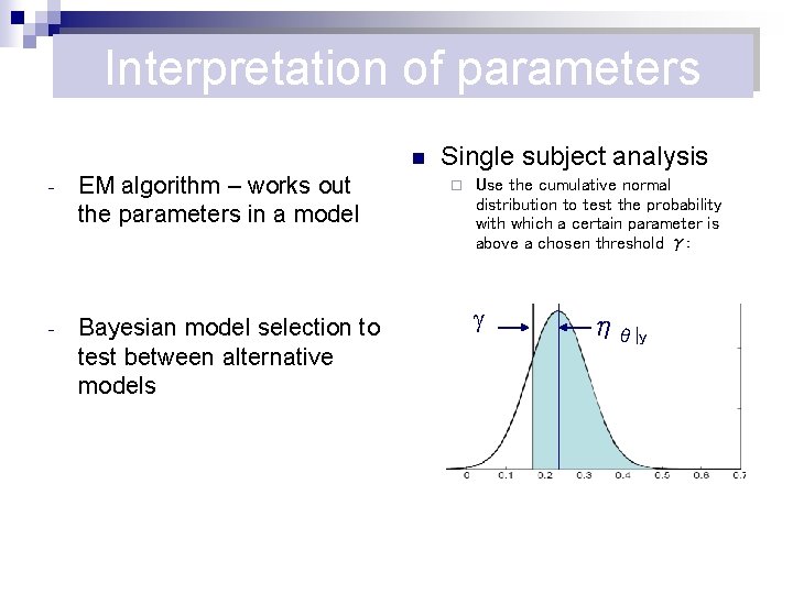 Interpretation of parameters n - EM algorithm – works out the parameters in a