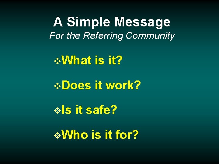 A Simple Message For the Referring Community v. What is it? v. Does it