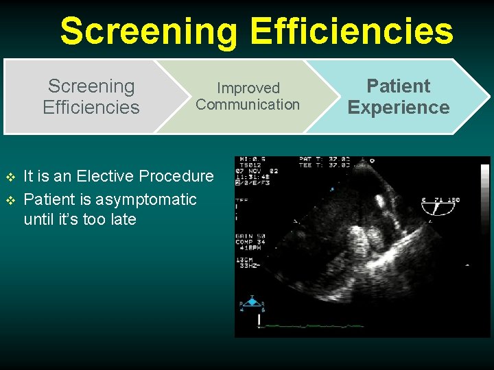 Screening Efficiencies v v Improved Communication It is an Elective Procedure Patient is asymptomatic