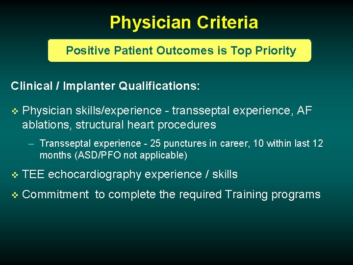 Physician Criteria Positive Patient Outcomes is Top Priority Clinical / Implanter Qualifications: v Physician