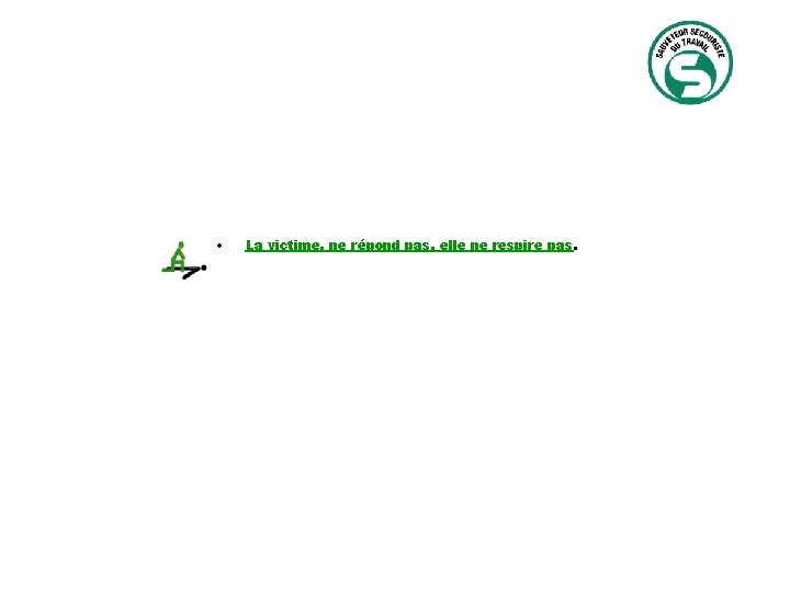  • La victime, ne répond pas, elle ne respire pas. © Th. D