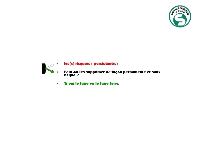  • les(s) risque(s) persistant(s) • Peut-on les supprimer de façon permanente et sans