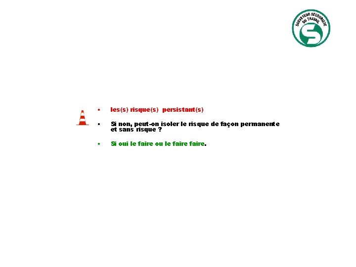  • les(s) risque(s) persistant(s) • Si non, peut-on isoler le risque de façon