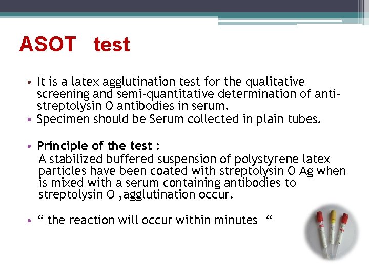 ASOT test • It is a latex agglutination test for the qualitative screening and