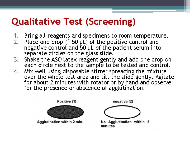 Qualitative Test (Screening) 1. Bring all reagents and specimens to room temperature. 2. Place