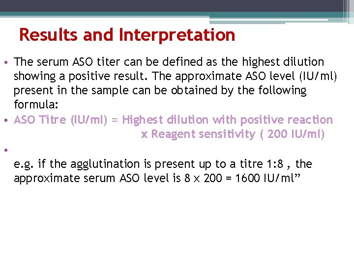 Results and Interpretation • The serum ASO titer can be defined as the highest