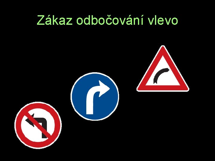 Zákaz odbočování vlevo J S Z 