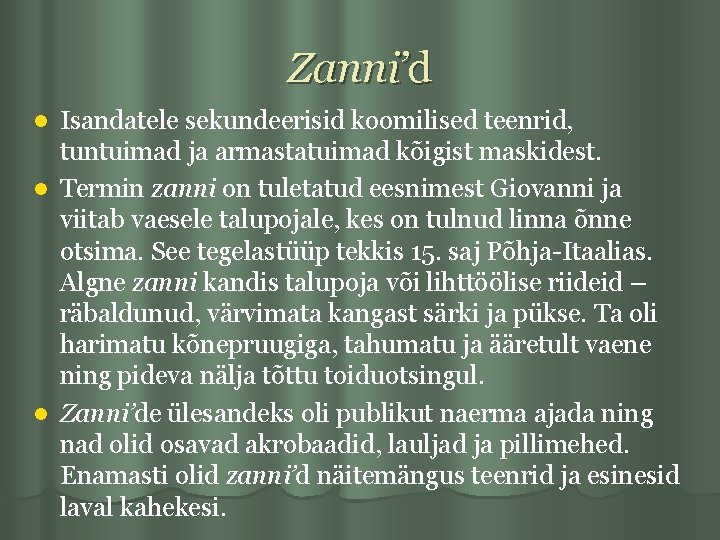 Zanni’d Isandatele sekundeerisid koomilised teenrid, tuntuimad ja armastatuimad kõigist maskidest. l Termin zanni on