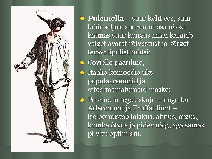 l l Pulcinella – suur kõht ees, suur küür seljas, suuremat osa näost katmas