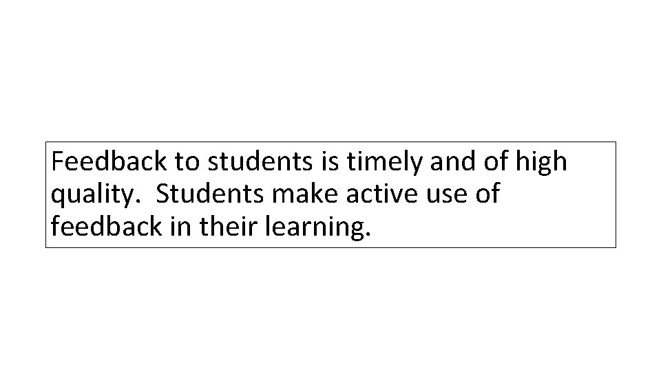 Feedback to students is timely and of high quality. Students make active use of