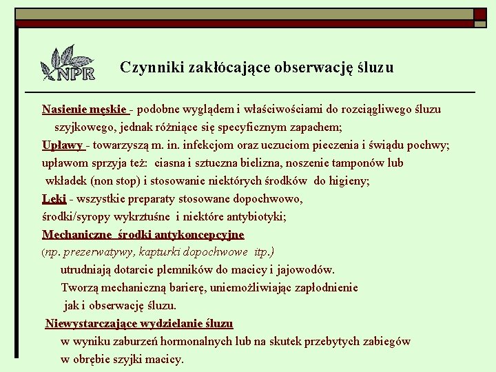 Czynniki zakłócające obserwację śluzu Nasienie męskie - podobne wyglądem i właściwościami do rozciągliwego śluzu