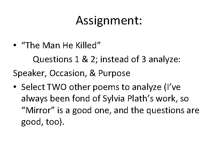 Assignment: • “The Man He Killed” Questions 1 & 2; instead of 3 analyze: