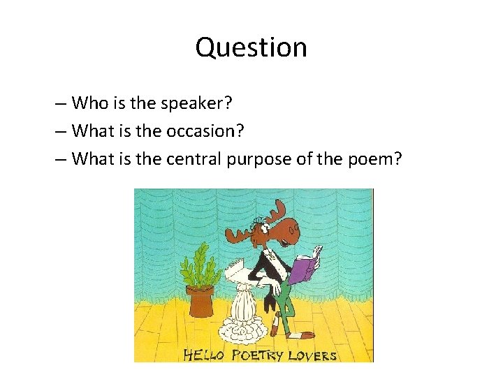 Question – Who is the speaker? – What is the occasion? – What is