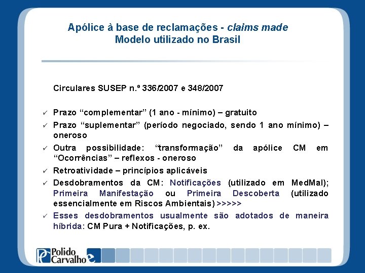 Apólice à base de reclamações - claims made Modelo utilizado no Brasil Circulares SUSEP