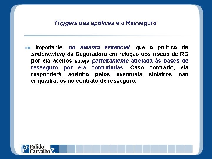 Triggers das apólices e o Resseguro Importante, ou mesmo essencial, que a política de