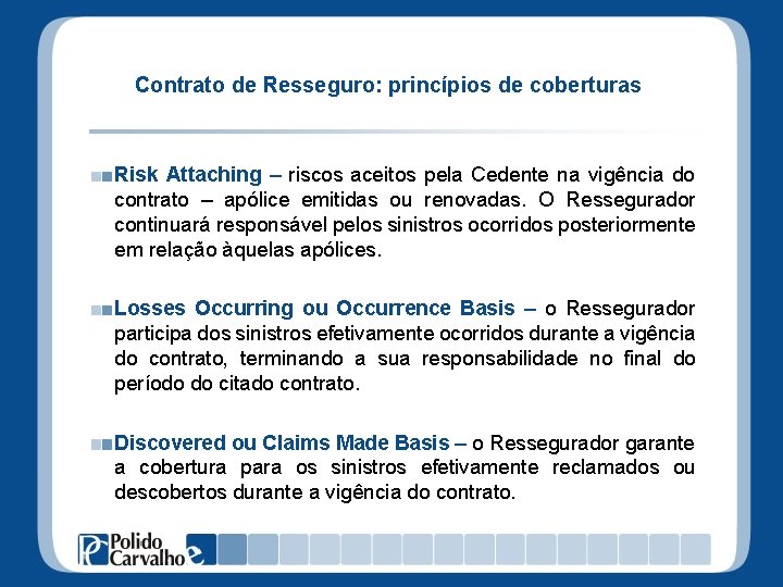 Contrato de Resseguro: princípios de coberturas Risk Attaching – riscos aceitos pela Cedente na