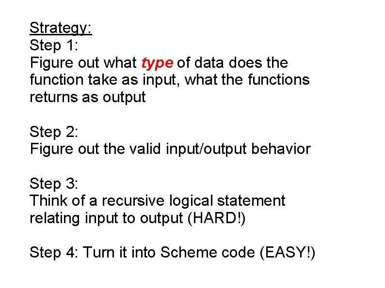 Strategy: Step 1: Figure out what type of data does the function take as