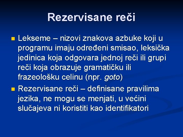 Rezervisane reči Lekseme – nizovi znakova azbuke koji u programu imaju određeni smisao, leksička