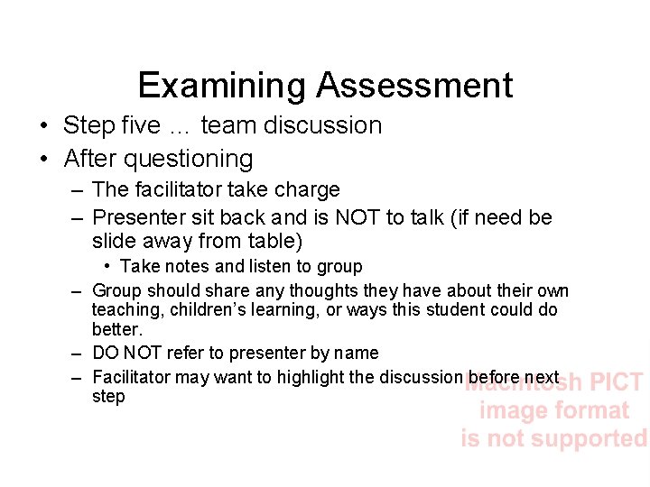 Examining Assessment • Step five … team discussion • After questioning – The facilitator