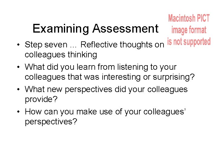 Examining Assessment • Step seven … Reflective thoughts on colleagues thinking • What did