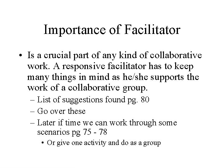 Importance of Facilitator • Is a crucial part of any kind of collaborative work.