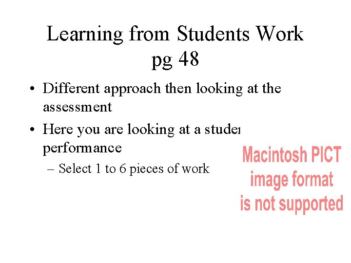 Learning from Students Work pg 48 • Different approach then looking at the assessment