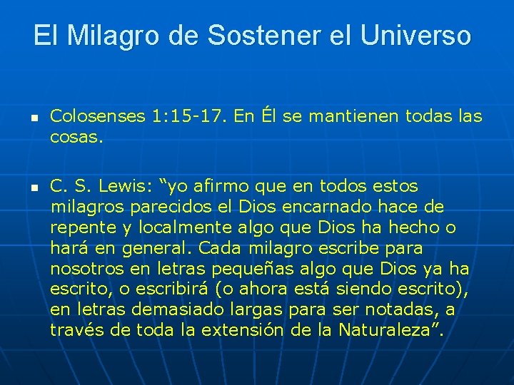 El Milagro de Sostener el Universo n n Colosenses 1: 15 -17. En Él