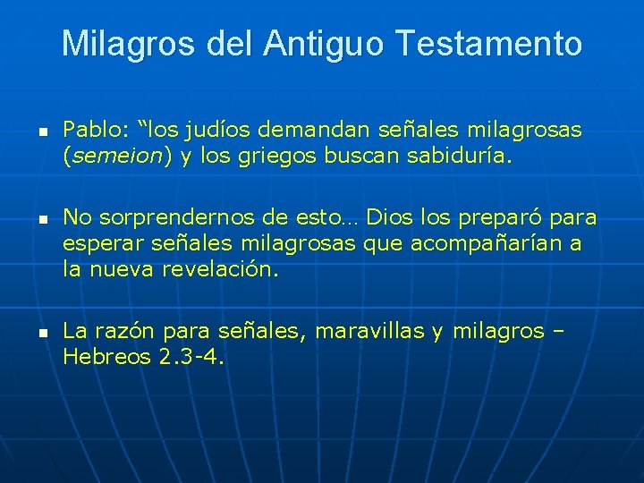 Milagros del Antiguo Testamento n n n Pablo: “los judíos demandan señales milagrosas (semeion)
