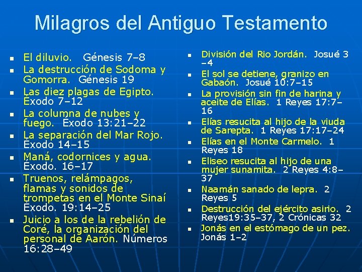 Milagros del Antiguo Testamento n n n n El diluvio. Génesis 7– 8 La