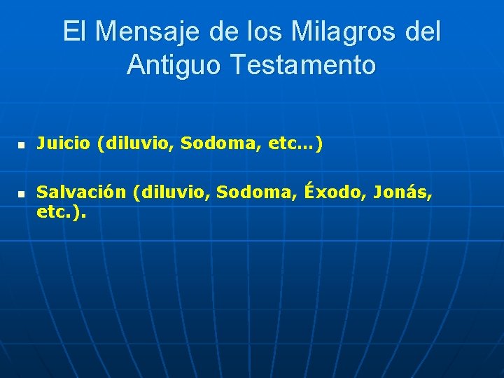 El Mensaje de los Milagros del Antiguo Testamento n n Juicio (diluvio, Sodoma, etc…)