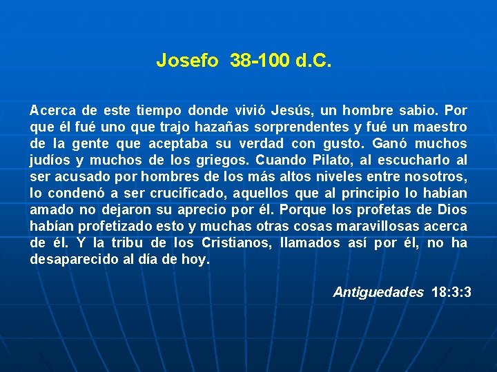 Josefo 38 100 d. C. Acerca de este tiempo donde vivió Jesús, un hombre