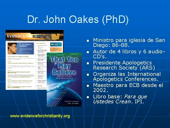 Dr. John Oakes (Ph. D) n n n www. evidenceforchristianity. org Ministro para iglesia