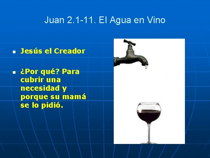 Juan 2. 1 -11. El Agua en Vino n n Jesús el Creador ¿Por