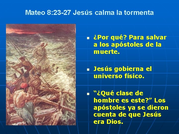 Mateo 8: 23 27 Jesús calma la tormenta n n n ¿Por qué? Para