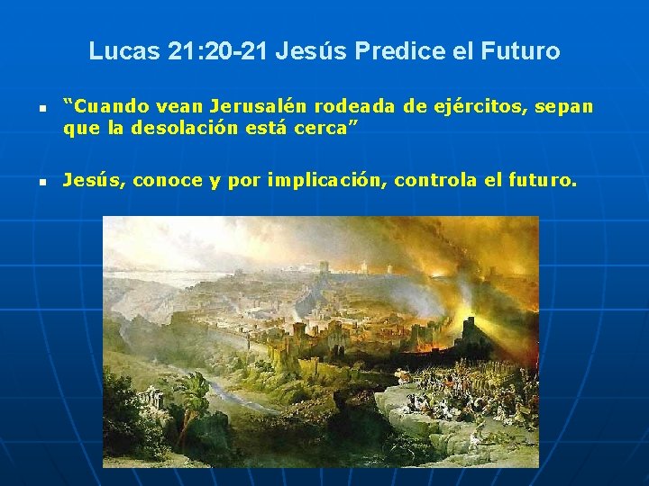 Lucas 21: 20 21 Jesús Predice el Futuro n n “Cuando vean Jerusalén rodeada