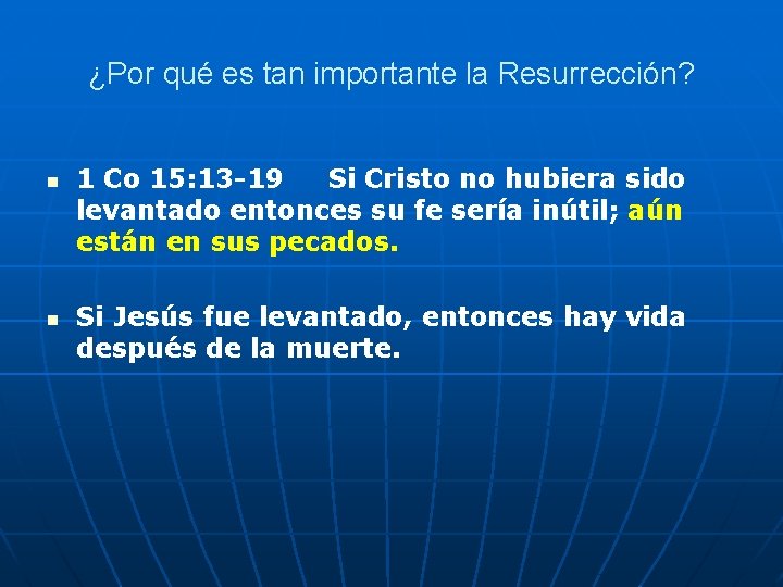 ¿Por qué es tan importante la Resurrección? n n 1 Co 15: 13 -19