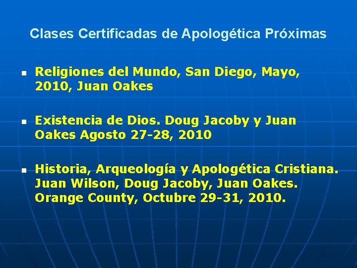 Clases Certificadas de Apologética Próximas n n n Religiones del Mundo, San Diego, Mayo,
