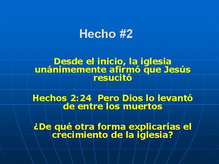 Hecho #2 Desde el inicio, la iglesia unánimemente afirmó que Jesús resucitó Hechos 2: