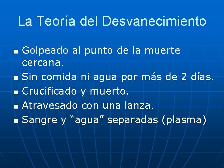 La Teoría del Desvanecimiento n n n Golpeado al punto de la muerte cercana.