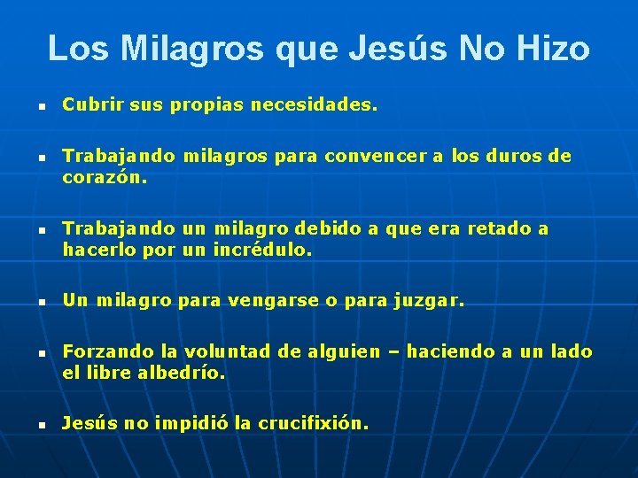 Los Milagros que Jesús No Hizo n n n Cubrir sus propias necesidades. Trabajando