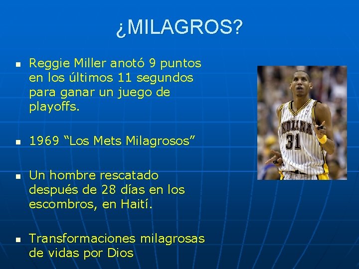 ¿MILAGROS? n n Reggie Miller anotó 9 puntos en los últimos 11 segundos para