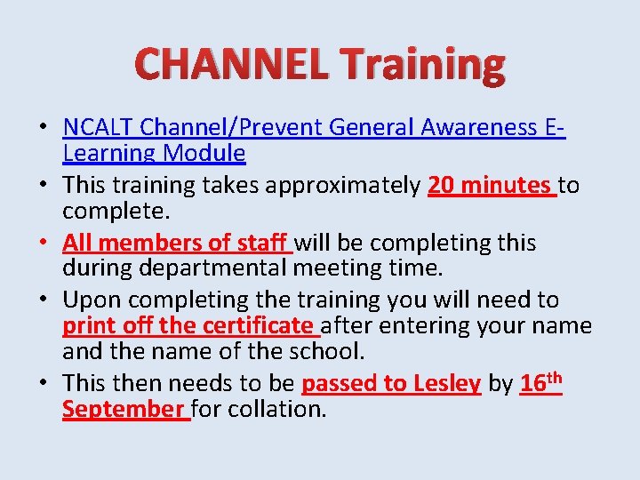 CHANNEL Training • NCALT Channel/Prevent General Awareness ELearning Module • This training takes approximately